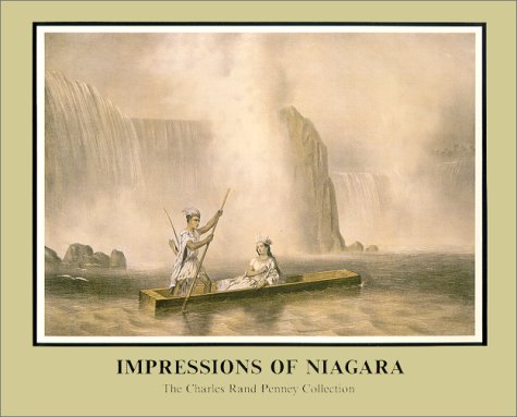Stock image for Impressions of Niagara: The Charles Rand Penney Collection for sale by Gibbs Books