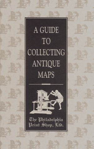 9780963692436: A Guide To Collecting Antique Maps