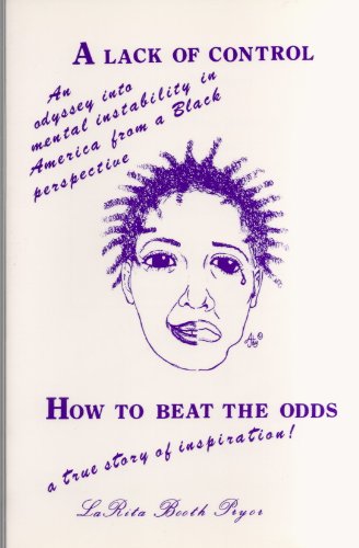 Beispielbild fr A lack of control: An odyssey into mental instability in America from a Black perspective : how to beat the odds zum Verkauf von HPB-Ruby