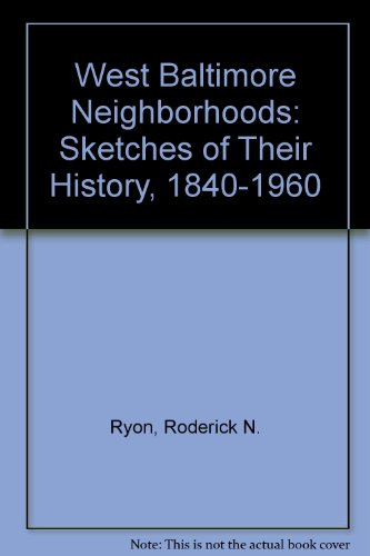 9780963693006: West Baltimore Neighborhoods: Sketches of Their History, 1840-1960