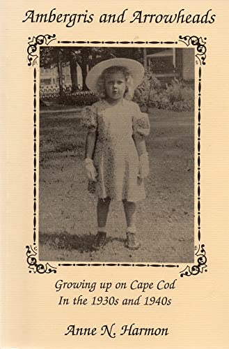 Stock image for Ambergris and Arrowheads: Growing up on Cape Cod in the 1930s and 1940s for sale by Peter L. Masi - books