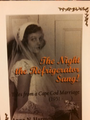 9780963694935: The night the refrigerator sang!: Tales of a Cape Cod marriage 1951-