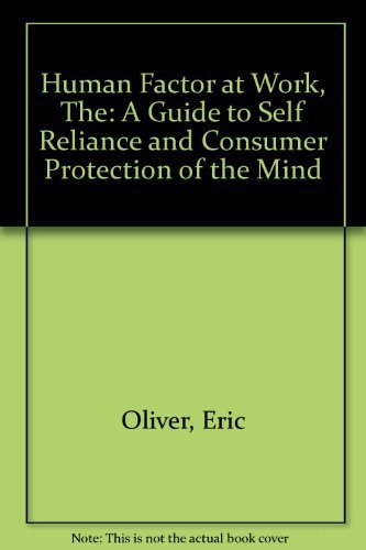 Beispielbild für The Human Factor at Work: A Guide to Self Reliance and Consumer Protection for the Mind zum Verkauf von ThriftBooks-Dallas