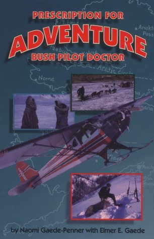 Beispielbild fr Prescription for Adventure : Bush Pilot Doctor zum Verkauf von Better World Books