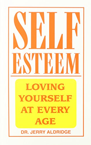 Imagen de archivo de Self-Esteem: Loving Yourself at Every Age a la venta por ThriftBooks-Dallas