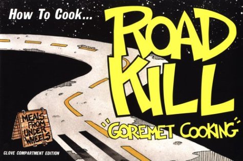 Stock image for How to Cook Roadkill for sale by Jenson Books Inc