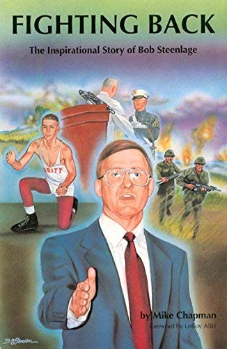 Stock image for Fighting Back : The Inspirational Story of Bob Steenlage for sale by Better World Books