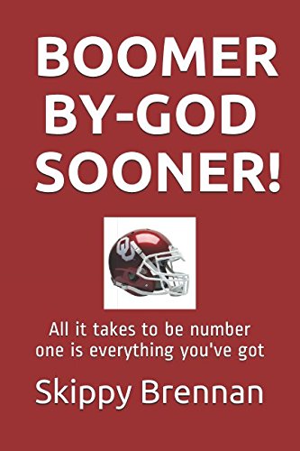 Stock image for BOOMER BY-GOD SOONER!: All it takes to be number one is everything you've got. for sale by Revaluation Books