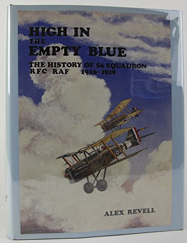 Stock image for High in the Empty Blue: The History of 56 Squadron, Rfc/Raf 1916-1920 for sale by Roundabout Books
