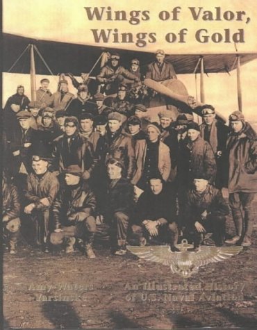 Stock image for Wings of Valor, Wings of Gold: An Illustrated History of US Naval Aviation for sale by Hay-on-Wye Booksellers
