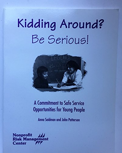 Imagen de archivo de Kidding around: Be serious! : a commitment to safe service opportunities for young people a la venta por dsmbooks