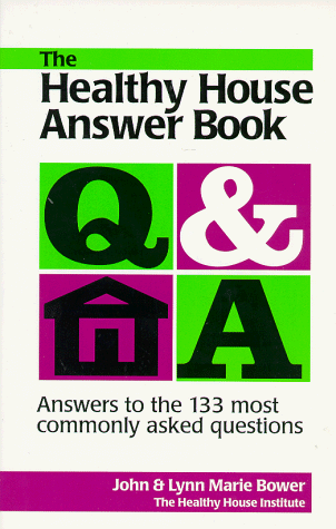 Beispielbild fr The Healthy House Answer Book: Answers to the 133 Most Commonly Asked Questions zum Verkauf von Wonder Book