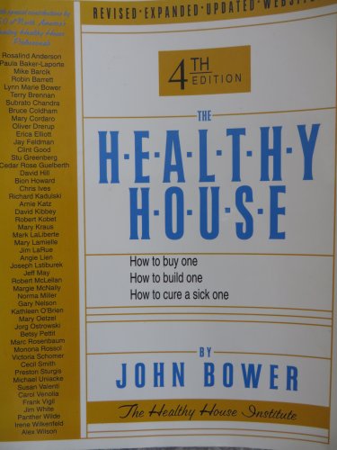 Imagen de archivo de The Healthy House : How to Buy One, How to Build One, How to Cure a Sick One a la venta por Better World Books