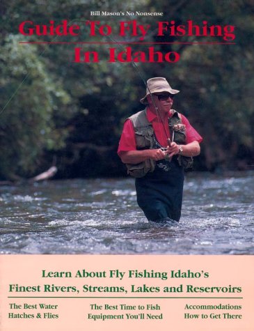 Guide to Fly Fishing in Idaho (9780963725615) by Mason, Bill
