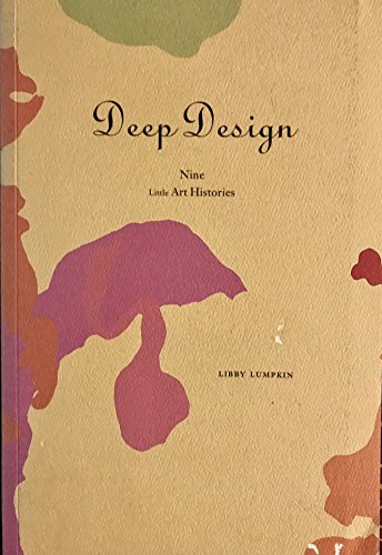 Stock image for Deep Design: Nine Little Art Histories for sale by ANARTIST