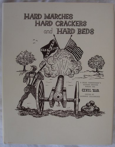 9780963727602: A Civil War Union soldier describes his army life as three years of "Hard marches, hard crackers, and hard beds, and pickett guard in a desolate ... : the three year adventure of an Iowa farmer