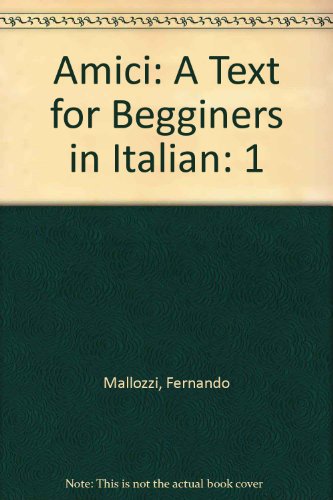 Stock image for Amici: A Text for Begginers in Italian (Italian Edition) for sale by Irish Booksellers