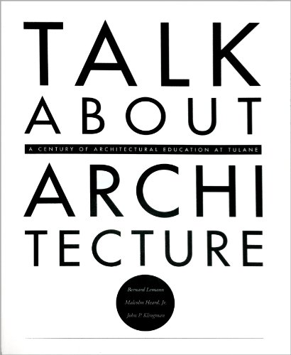 Beispielbild fr Talk about architecture: A century of architectural education at Tulane zum Verkauf von ThriftBooks-Atlanta