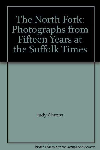 9780963732309: Title: The North Fork Photographs from Fifteen Years at t