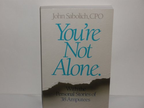 Stock image for You're Not Alone: With the Personal Stories of 38 Amputees for sale by ThriftBooks-Dallas