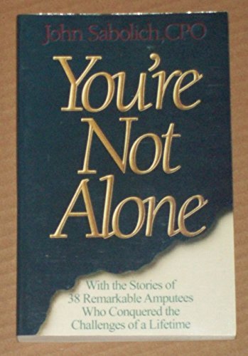 Imagen de archivo de You're not alone: with the personal stories of 38 amputees a la venta por 2Vbooks