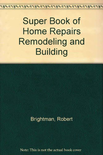 Stock image for Super Book of Home Repairs Remodeling and Building for sale by HPB Inc.