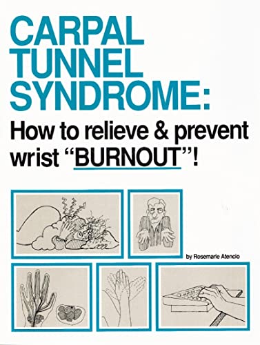 Beispielbild fr Carpal Tunnel Syndrome : How to Relieve - Prevent Wrist "Burn Out" zum Verkauf von Better World Books