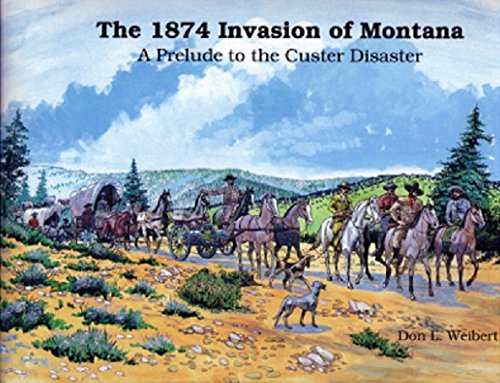 Stock image for The 1874 Invasion of Montana: A prelude to the Custer disaster for sale by Kisselburg Military Books