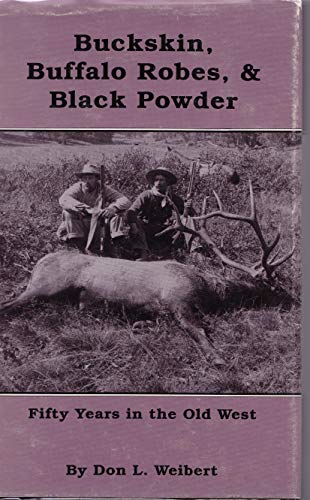 Stock image for Buckskin, Buffalo Robes & Black Powder for sale by North Slope Books