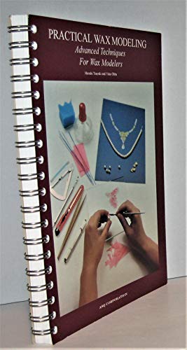 Imagen de archivo de Practical Wax Modeling: Advanced Techniques For the Wax Modeler a la venta por Books Unplugged