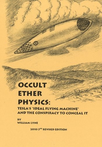 Beispielbild fr Occult Ether Physics:: Tesla's "Ideal Flying Machine" and the Conspiracy to Conceal It zum Verkauf von HPB-Red