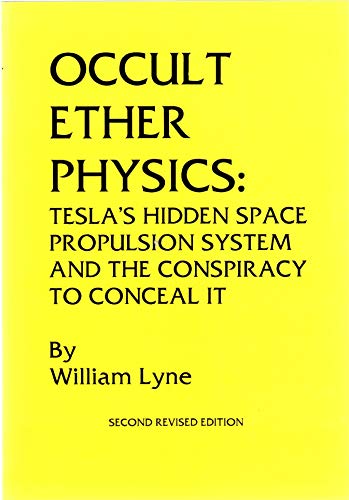 Imagen de archivo de Occult Ether Physics: Tesla's Hidden Space Propulsion System and the Conspiracy to Conceal It (2nd Revised Edition) a la venta por HPB-Red