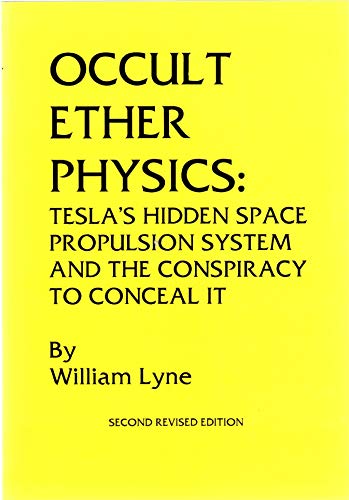 Stock image for Occult Ether Physics: Tesla's Hidden Space Propulsion System and the Conspiracy to Conceal It for sale by Veronica's Books
