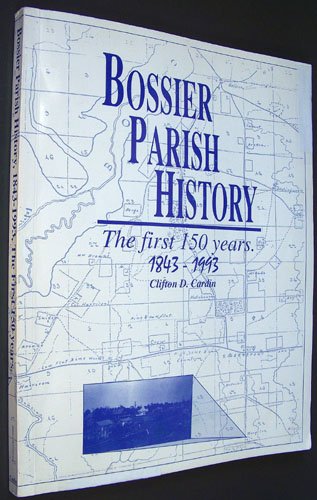 Stock image for Bossier Parish history, 1843-1993, the first 150 years for sale by Books to Die For