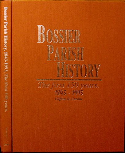 9780963750716: Bossier Parish history, 1843-1993, the first 150 years