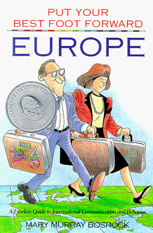 Stock image for Europe: A Fearless Guide to International Communication and Behavior (Put Your Best Foot Foward, Vol. 1) for sale by Wonder Book