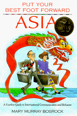 Stock image for Put Your Best Foot Forward Asia: A Fearless Guide to International Communication and Behavior for sale by Irish Booksellers