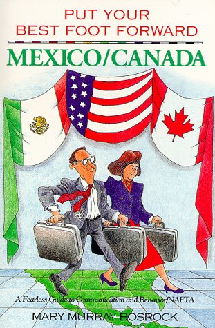 Put Your Best Foot Forward: Mexico Canada : A Fearless Guide to Communication and Behavior : Naft...