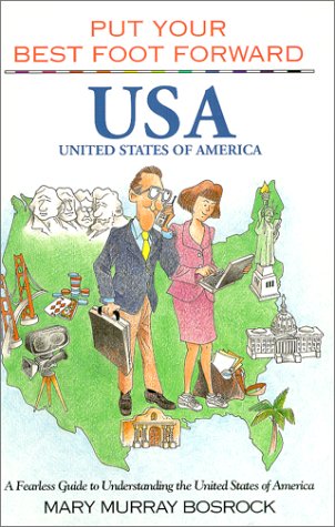 Beispielbild fr Put Your Best Foot Forward: U. S. A. : A Fearless Guide to Understanding the United States of America zum Verkauf von Better World Books