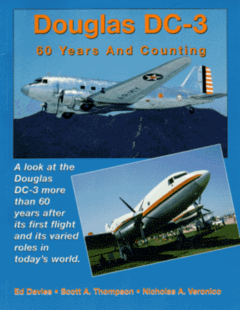 Douglas DC-3: 60 Years and Counting (9780963754349) by Davies, Ed; Veronico, Nicholas A.; Thompson, Scott A.