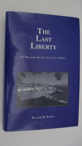 Beispielbild fr THE LAST LIBERTY: THE BIOGRAPHY OF THE SS JEREMIAH O'BRIEN zum Verkauf von Old Army Books