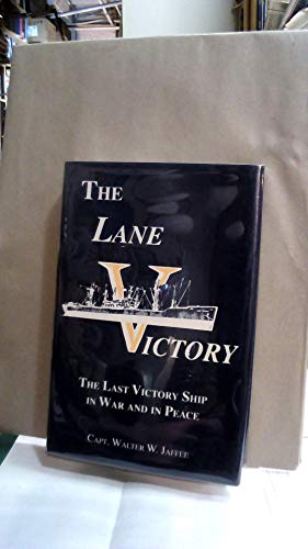 Imagen de archivo de The Lane Victory : The Last Victory Ship in War and in Peace a la venta por Books From California