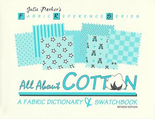 All About Cotton: A Fabric Dictionary & Swatchbook: 2 (Fabric Reference Series)