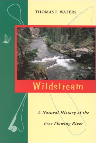 Stock image for Wildstream : A Natural History of Free-Flowing Streams and Rivers by Thomas F. Waters (2000, Paperback) : Thomas F. Waters (2000) for sale by Streamside Books