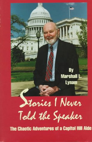 Beispielbild fr Stories I Never Told the Speaker: The Chaotic Adventures of a Capitol Hill Aide zum Verkauf von SecondSale