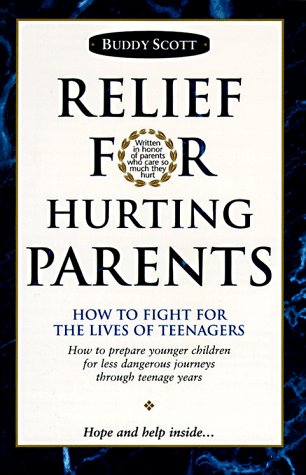 Imagen de archivo de Relief for Hurting Parents: How to Fight for the Lives of Teenagers: How to Prepare Younger Children for Less Dangerous Journeys Through Teenage Y a la venta por SecondSale