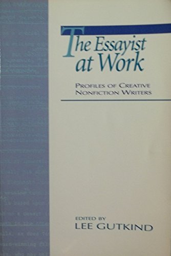 Stock image for THE ESSAYIST AT WORK (CREATIVE NONFICTION, 6) for sale by Wonder Book