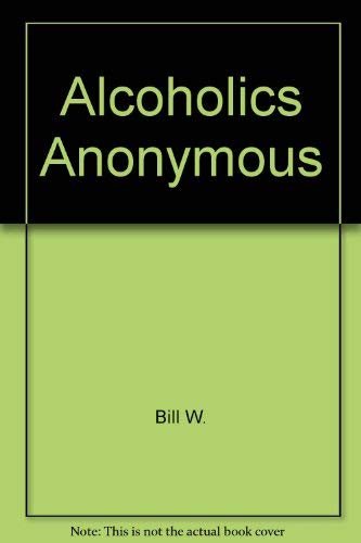 Alcoholics Anonymous (9780963766601) by W., Bill