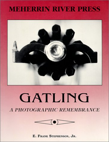 Stock image for Gatling: A Photographic Remembrance for sale by Dogtales