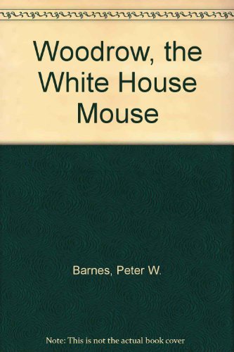 Beispielbild fr Woodrow, the White House Mouse zum Verkauf von Wonder Book